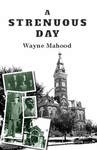 A Strenuous Day by Wayne Mahood