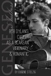 Bob Dylan’s Career as a Blakean Visionary & Romantic