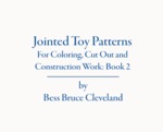 Jointed Toy Patterns II: For Coloring, Cut Out and Construction Work: Book 2 by Bess Bruce Cleveland
