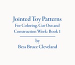 Jointed Toy Patterns I: For Coloring, Cut Out and Construction Work: Book One by Bess Bruce Cleveland