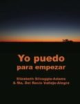 Yo puedo: para empezar by Elizabeth Silvaggio-Adams and Rocío Vallejo-Alegre