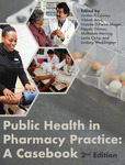Public Health in Pharmacy Practice: A Casebook 2nd Edition by Jordan R. Covvey, Vibhuti Arya, Natalie A. DiPietro Mager, Neyda V. Gilman, MaRanda Herring, Leslie Ochs, and Lindsay Waddington